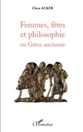 book Femmes, fêtes et philosophie en Grèce ancienne