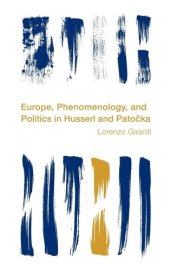 book Europe, Phenomenology, and Politics in Husserl and Patocka (Reframing the Boundaries: Thinking the Political)