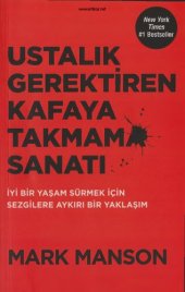 book Ustalık Gerektiren Kafaya Takmama Sanatı: İyi Bir Yaşam Sürmek İçin Sezgilere Aykırı Bir Yaklaşım