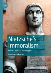 book Nietzsche's Immoralism: Politics as First Philosophy