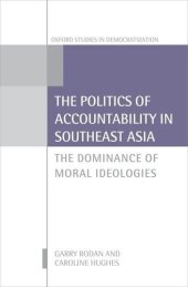 book The Politics of Accountability in Southeast Asia: The Dominance of Moral Ideologies (Oxford Studies in Democratization)