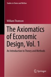 book The Axiomatics of Economic Design, Vol. 1 : An Introduction to Theory and Methods