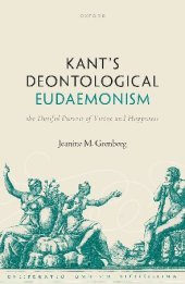 book Kant's Deontological Eudaemonism: The Dutiful Pursuit of Virtue and Happiness