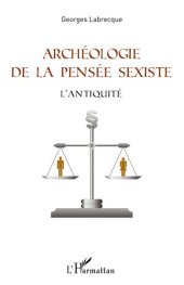 book Archéologie de la pensée sexiste: l'Antiquité