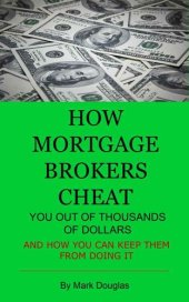 book How Mortgage Brokers Cheat You out of Thousands of Dollars