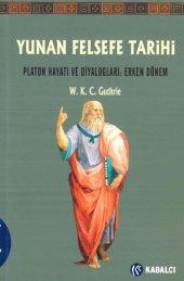 book Yunan Felsefe Tarihi IV Platon Hayatı ve Diyalogları: Erken Dönem