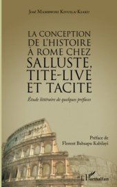 book La conception de l'histoire à Rome chez Salluste, Tite-Live et Tacite: Etude littéraire de quelques préfaces