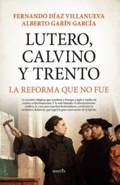 book Lutero, Calvino y Trento. La reforma que no fue (Spanish Edition)