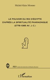 book Pouvoir du roi d'Egypte d'après la spiritualité pharaonique: (2778-1085 av. JC)