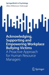 book Acknowledging, Supporting and Empowering Workplace Bullying Victims : A Proactive Approach for Human Resource Managers