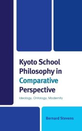 book Kyoto School Philosophy in Comparative Perspective: Ideology, Ontology, Modernity