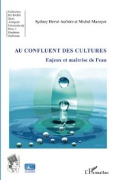 book Au confluent des cultures: Enjeux et maîtrise de l'eau