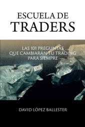 book Escuela de Traders: Las 101 preguntas que cambiarán tu trading para siempre.