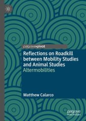 book Reflections on Roadkill between Mobility Studies and Animal Studies: Altermobilities