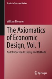 book The Axiomatics of Economic Design, Vol. 1 : An Introduction to Theory and Methods