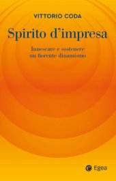 book Spirito d'impresa. Innescare e sostenere un fiorente dinamismo