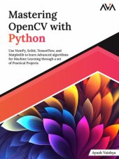 book Mastering OpenCV with Python: Use NumPy, Scikit, TensorFlow, and Matplotlib to learn Advanced algorithms for Machine Learning through a set of Practical Projects