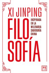 book La filosofía de Xi Jinping: Inspirada en la milenaria sabiduría china (Spanish Edition)