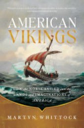 book American Vikings: How the Norse Sailed into the Lands and Imaginations of America