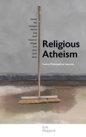 book Religious Atheism: Twelve Philosophical Apostles (Suny Series in Theology and Continental Thought)