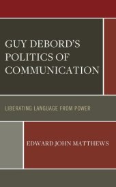 book Guy Debord’s Politics of Communication: Liberating Language from Power