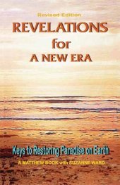 book Matthew Ward - 2 - Revelations for a New Era. Keys to Restoring Paradise on Earth