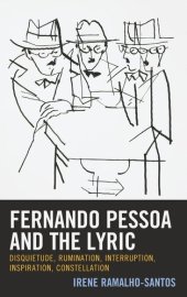 book Fernando Pessoa and the Lyric: Disquietude, Rumination, Interruption, Inspiration, Constellation