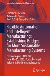 book Flexible Automation and Intelligent Manufacturing: Establishing Bridges for More Sustainable Manufacturing Systems: Proceedings of FAIM 2023, June ... (Lecture Notes in Mechanical Engineering)