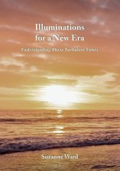 book Illuminations for a New Era. Understanding These Turbulent Times