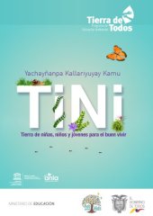 book Tini : Yachayñanpa kallariyuyay kamu/ Tierra de niñas, niños y jóvenes para el buen vivir