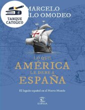 book Lo que América le debe a España: El legado español en el Nuevo Mundo