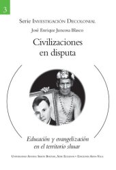 book Civilizaciones en disputa : Educación y evangelización en el territorio shuar (Aents/ Shíbaro)