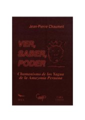 book Ver, saber, poder : Chamanismo de los yagua (Peba-Yagua) de la amazonía peruana