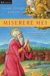 book Miserere Mei: The Penitential Psalms in Late Medieval and Early Modern England (ReFormations: Medieval and Early Modern)