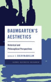 book Baumgarten's Aesthetics: Historical and Philosophical Perspectives