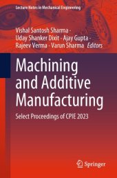 book Machining and Additive Manufacturing: Select Proceedings of CPIE 2023 (Lecture Notes in Mechanical Engineering)