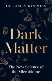 book Dark Matter: The New Science of the Microbiome