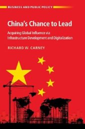 book China's Chance to Lead: Acquiring Global Influence via Infrastructure Development and Digitalization