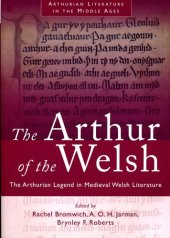 book The Arthur of the Welsh: The Arthurian Legend in Medieval Welsh Literature