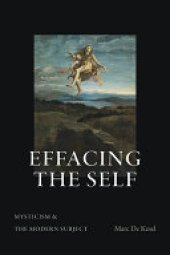 book Effacing the Self: Mysticism and the Modern Subject