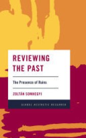 book Reviewing the Past: The Presence of Ruins