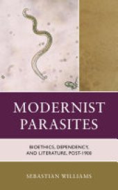 book Modernist Parasites: Bioethics, Dependency, and Literature, Post-1900