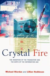 book Crystal Fire: The Invention of the Transistor and the Birth of the Information Age (Sloan Technology Series)