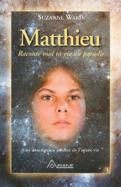 book Matthieu, raconte-moi ta vie au paradis: Une description inédite de l’après-vie