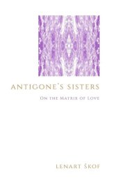 book Antigone's Sisters: On the Matrix of Love (Theology and Continental Thought)