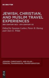 book Jewish, Christian and Muslim Travel Experiences: 3rd century BCE – 8th century CE (Judaism, Christianity, and Islam - Tension, Transmission, Tr)