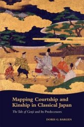 book Mapping Courtship and Kinship in Classical Japan: The Tale of Genji and Its Predecessors