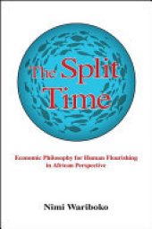 book The Split Time: Economic Philosophy for Human Flourishing in African Perspective