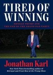 book Tired of Winning: Donald Trump and the End of the Grand Old Party