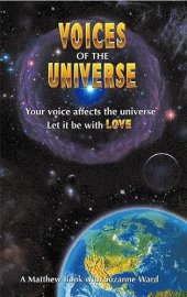 book Voices of the Universe. Your Voice Affects the Universe, Let It Be With Love